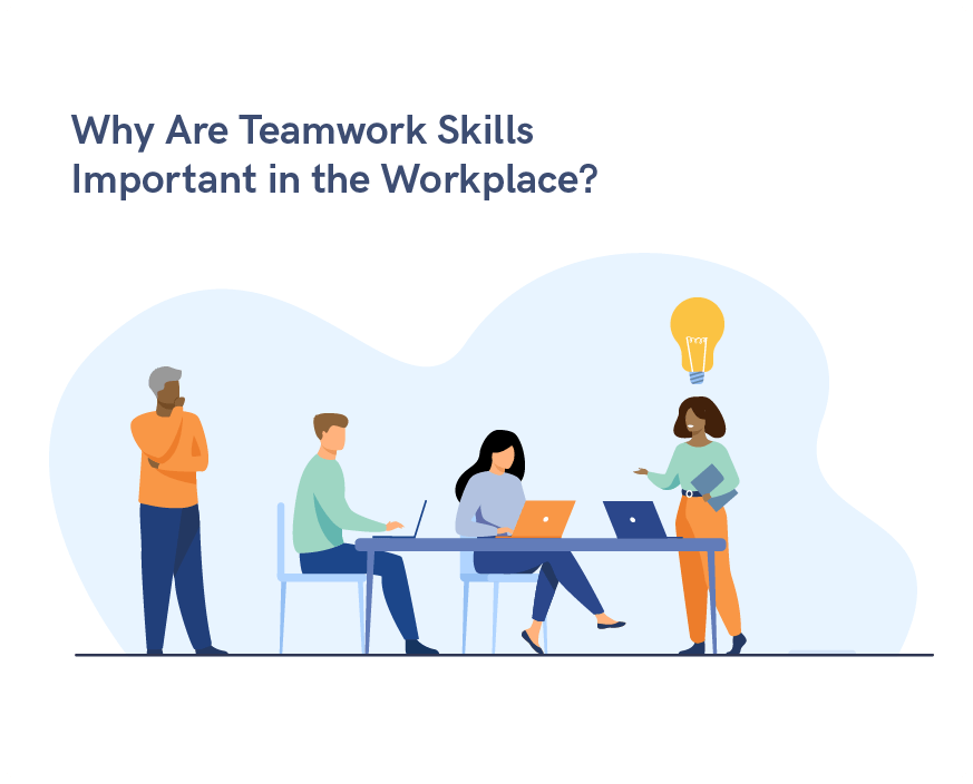 Why are teamwork skills important in the workplace?